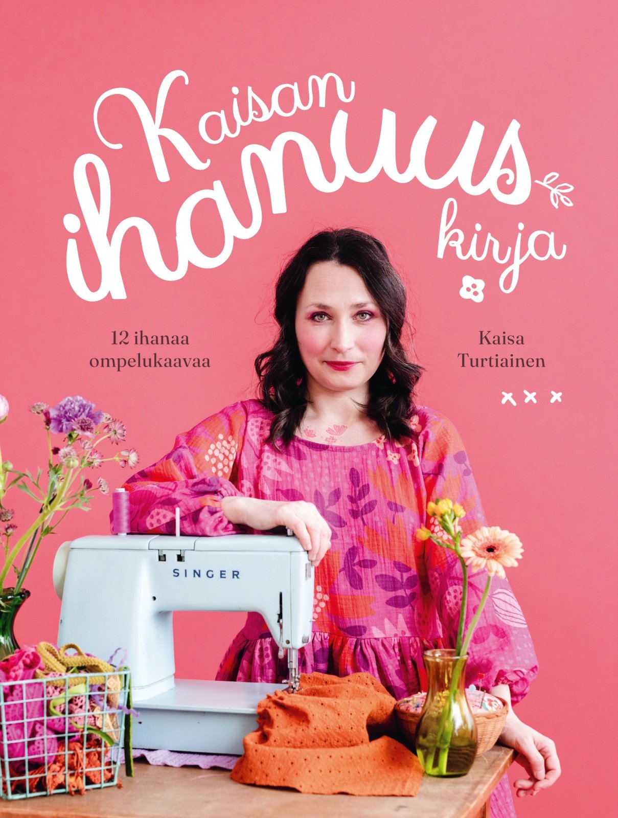 Kaisan ihanuuskirja (sis. 2 kaava-arkkia) : 12 ihanaa ompelukaavaa Suomen vanhin kirjakauppa - Vuodesta 1899