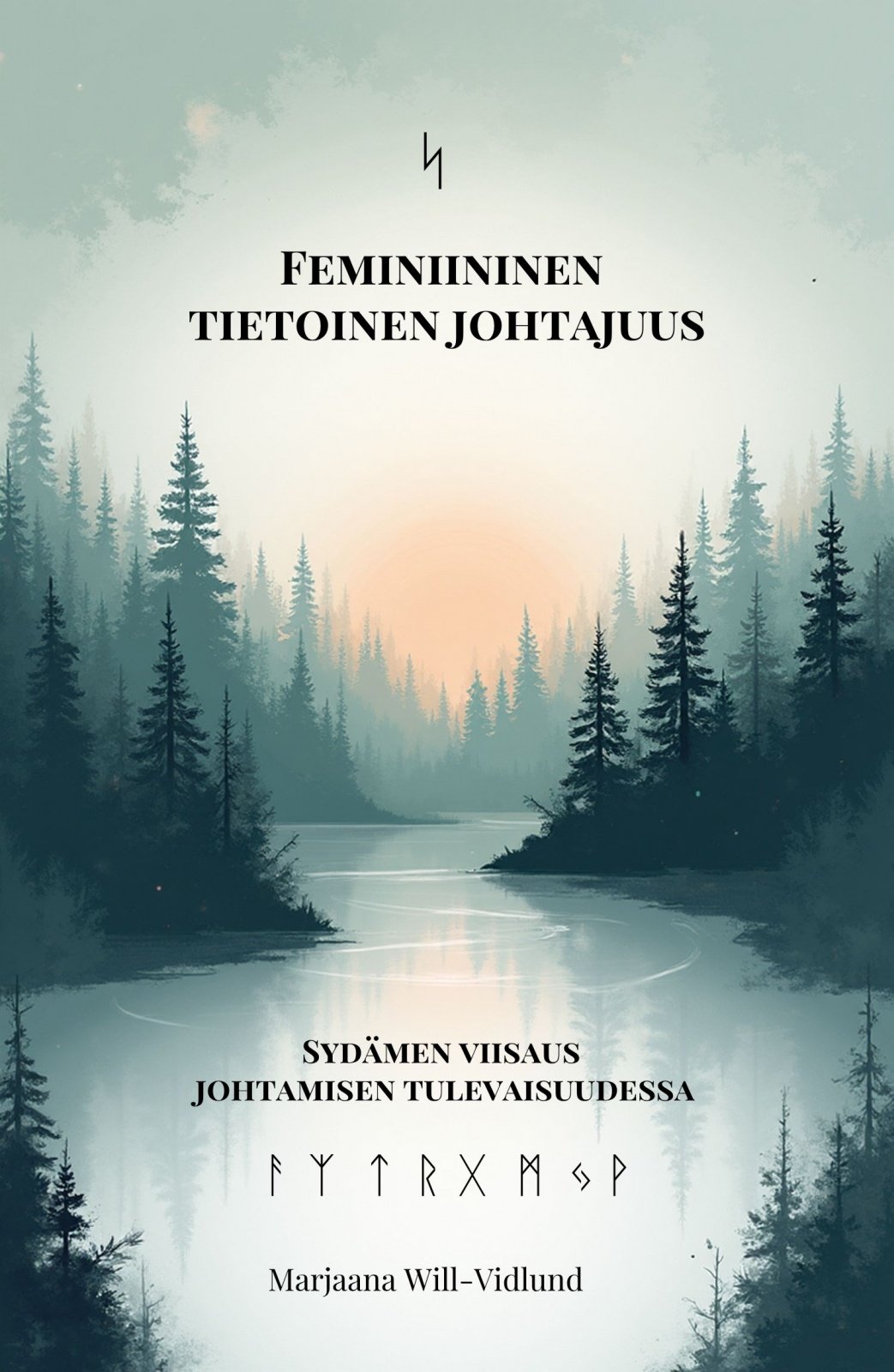 Feminiininen tietoinen johtajuus : Sydämen viisaus johtamisen tulevaisuudessa Feminiininen tietoinen johtajuus : Sydämen viisaus johtamisen tulevaisuudessa Suomen vanhin kirjakauppa - Vuodesta 1899