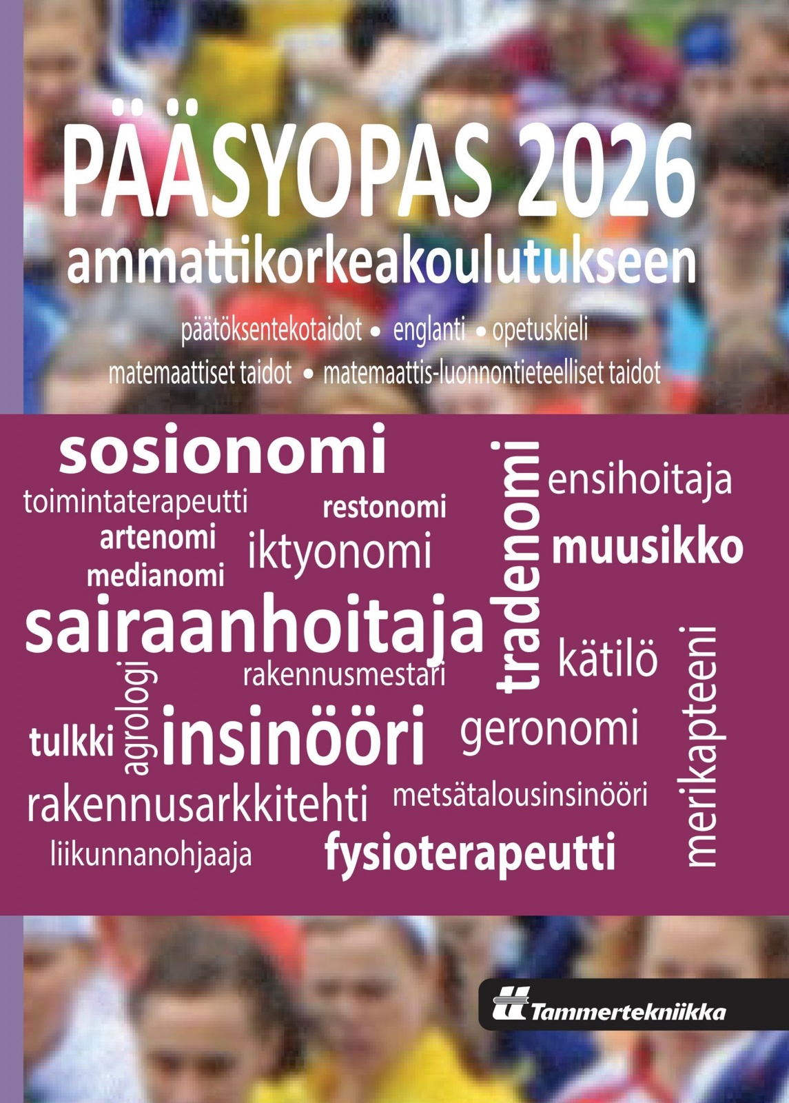 Pääsyopas 2026 ammattikorkeakoulutukseen : päätöksentekotaidot, opetuskieli (suomi), englannin kieli, matemaattiset taidot, mate Pääsyopas 2026 ammattikorkeakoulutukseen : päätöksentekotaidot, opetuskieli (suomi), englannin kieli, matemaattiset taidot, mate Suomen vanhin kirjakauppa - Vuodesta 1899