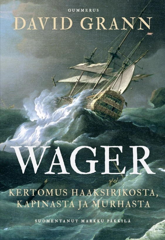 Wager : kertomus haaksirikosta kapinasta ja murhasta Wager : kertomus haaksirikosta kapinasta ja murhasta Suomen vanhin kirjakauppa - Vuodesta 1899