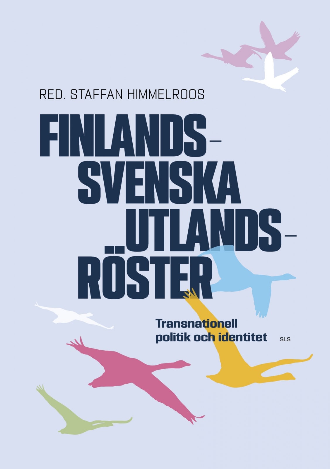 Finlandssvenska utlandsröster : transnationell politik och identitet Finlandssvenska utlandsröster : transnationell politik och identitet Suomen vanhin kirjakauppa - Vuodesta 1899