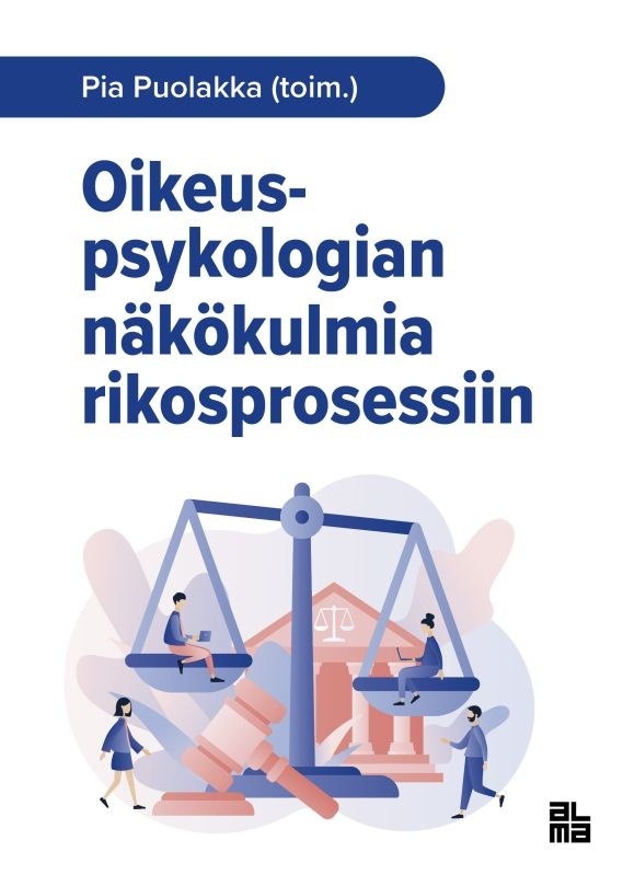 Oikeuspsykologian näkökulmia rikosprosessiin Oikeuspsykologian näkökulmia rikosprosessiin Suomen vanhin kirjakauppa - Vuodesta 1899