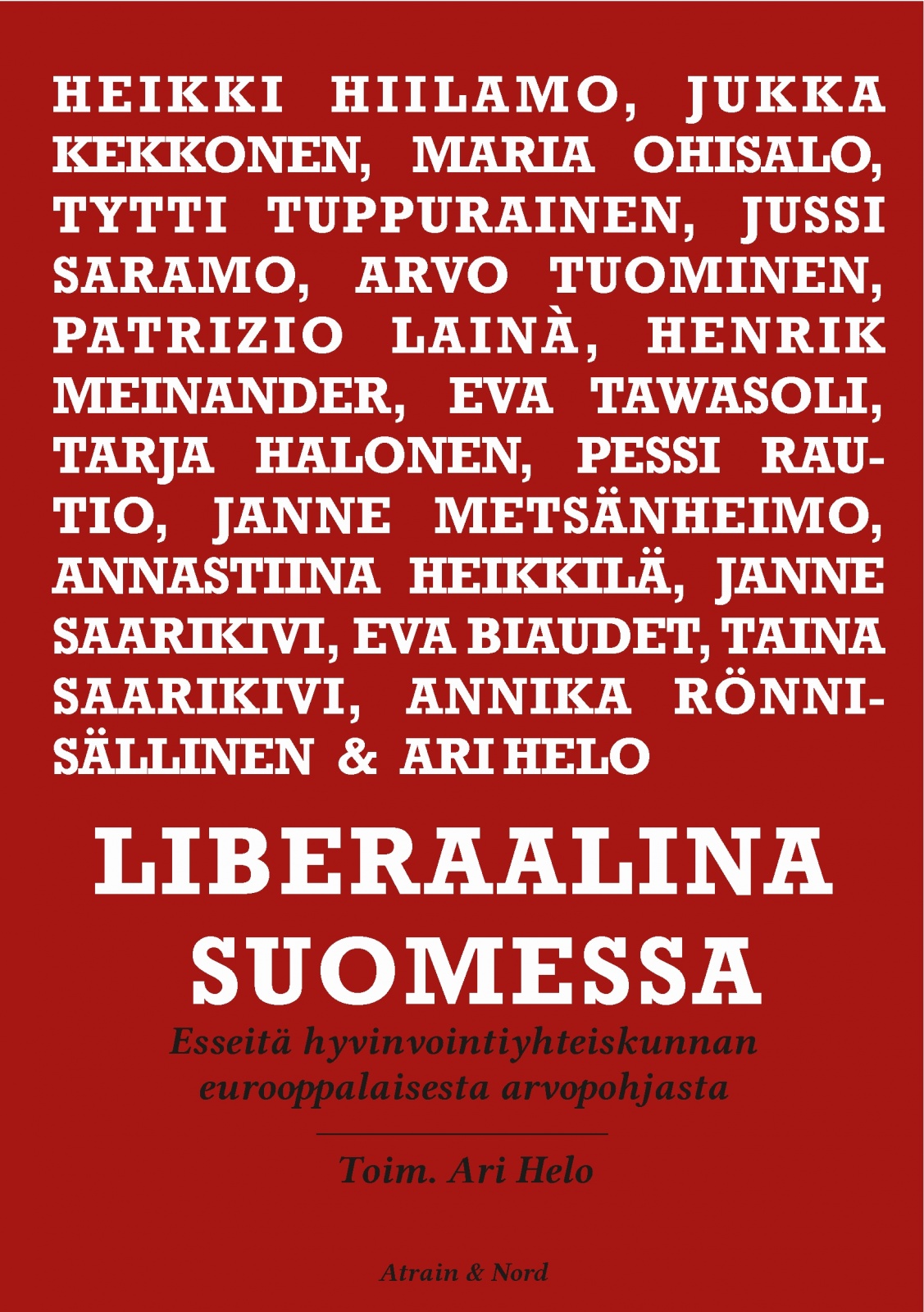 Liberaalina Suomessa : Esseitä hyvinvointiyhteiskunnan eurooppalaisesta arvopohjasta Liberaalina Suomessa : Esseitä hyvinvointiyhteiskunnan eurooppalaisesta arvopohjasta Suomen vanhin kirjakauppa - Vuodesta 1899