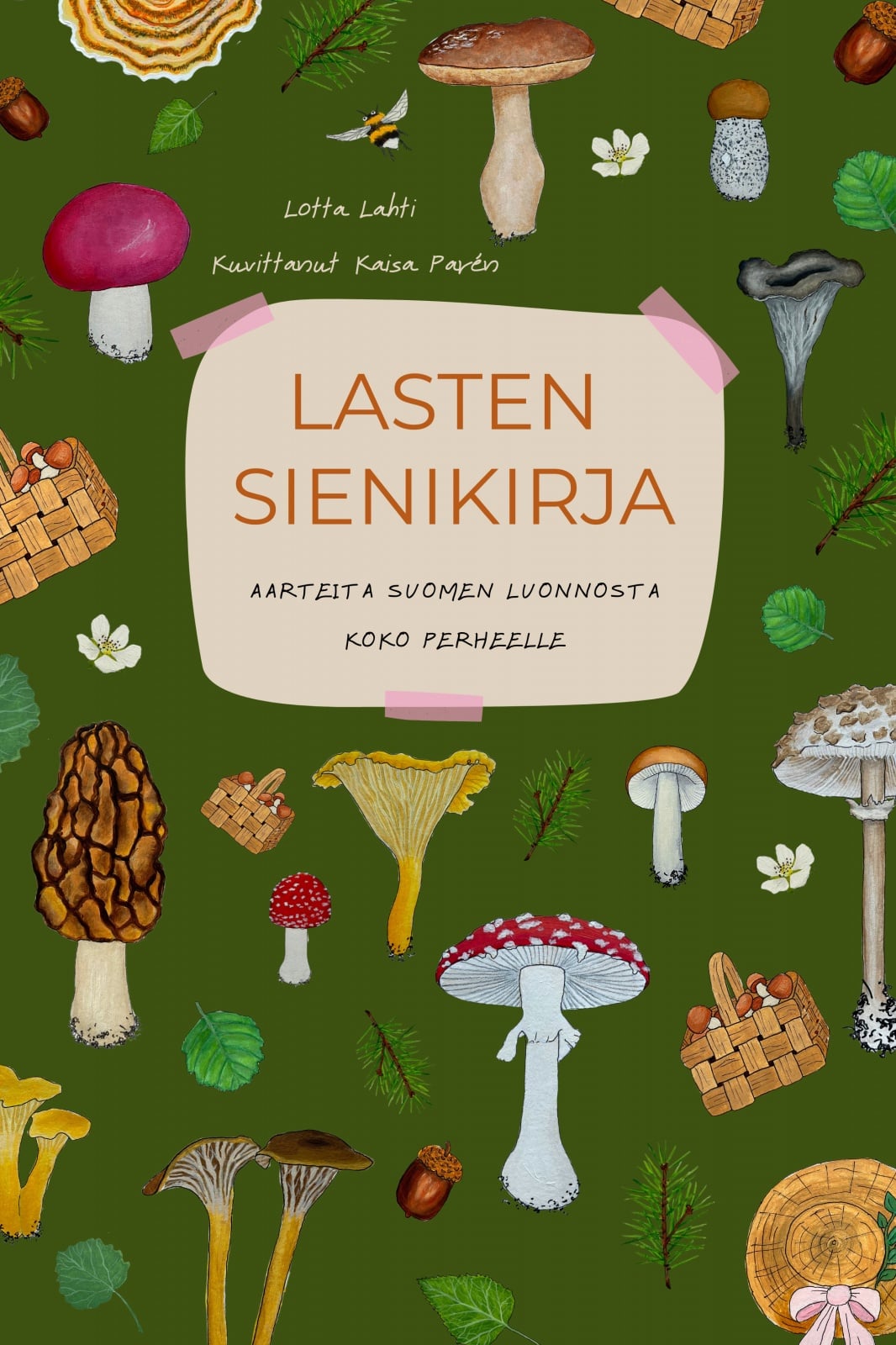 Lasten sienikirja : Aarteita Suomen luonnosta Lasten sienikirja : Aarteita Suomen luonnosta Suomen vanhin kirjakauppa - Vuodesta 1899