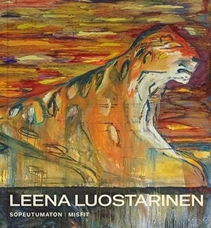 Leena Luostarinen : sopeutumaton = misfit Leena Luostarinen : sopeutumaton = misfit Suomen vanhin kirjakauppa - Vuodesta 1899