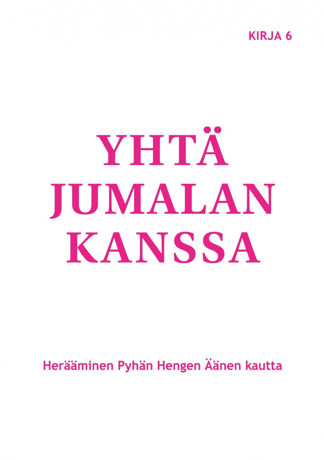 Yhtä Jumalan kanssa : Herääminen Pyhän Hengen Äänen kautta Yhtä Jumalan kanssa : Herääminen Pyhän Hengen Äänen kautta Suomen vanhin kirjakauppa - Vuodesta 1899