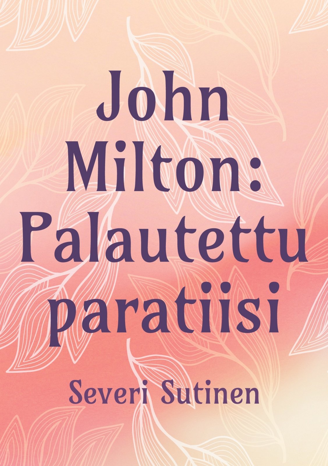 John Milton : palautettu paratiisi John Milton : palautettu paratiisi Suomen vanhin kirjakauppa - Vuodesta 1899