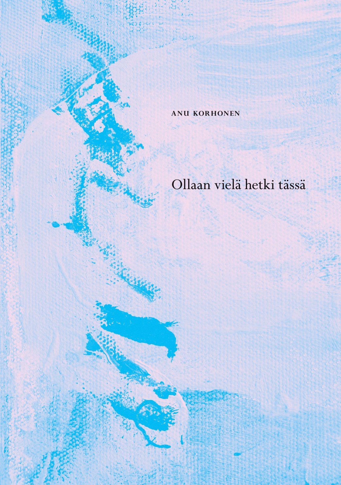 Ollaan vielä hetki tässä Ollaan vielä hetki tässä Suomen vanhin kirjakauppa - Vuodesta 1899