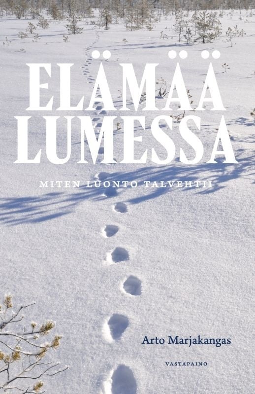 Elämää lumessa : miten luonto talvehtii Elämää lumessa : miten luonto talvehtii Suomen vanhin kirjakauppa - Vuodesta 1899