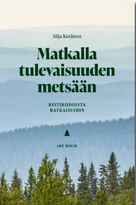 Matkalla tulevaisuuden metsään : ristiriidoista ratkaisuihin Matkalla tulevaisuuden metsään : ristiriidoista ratkaisuihin Suomen vanhin kirjakauppa - Vuodesta 1899