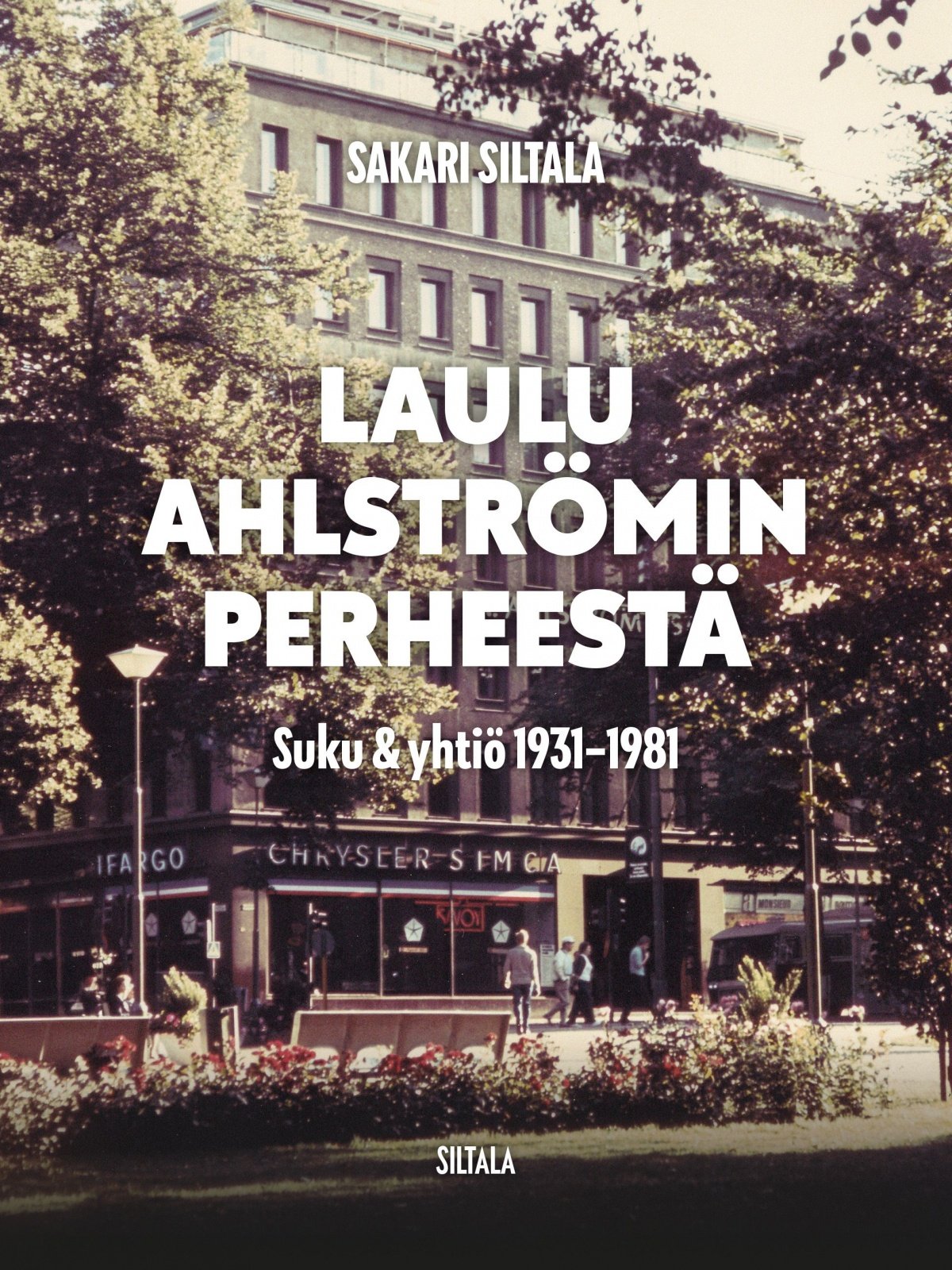 Laulu Ahlströmin perheestä : Suku ja yhtiö 1931–1981 Laulu Ahlströmin perheestä : Suku ja yhtiö 1931–1981 Suomen vanhin kirjakauppa - Vuodesta 1899
