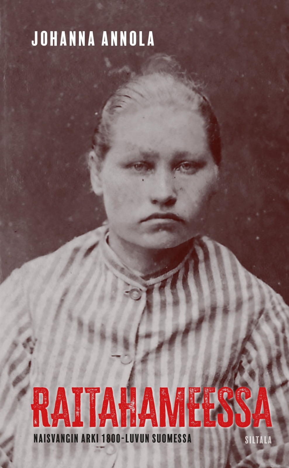 Raitahameessa : Naisvangin arki 1800-luvun Suomessa Raitahameessa : Naisvangin arki 1800-luvun Suomessa Suomen vanhin kirjakauppa - Vuodesta 1899