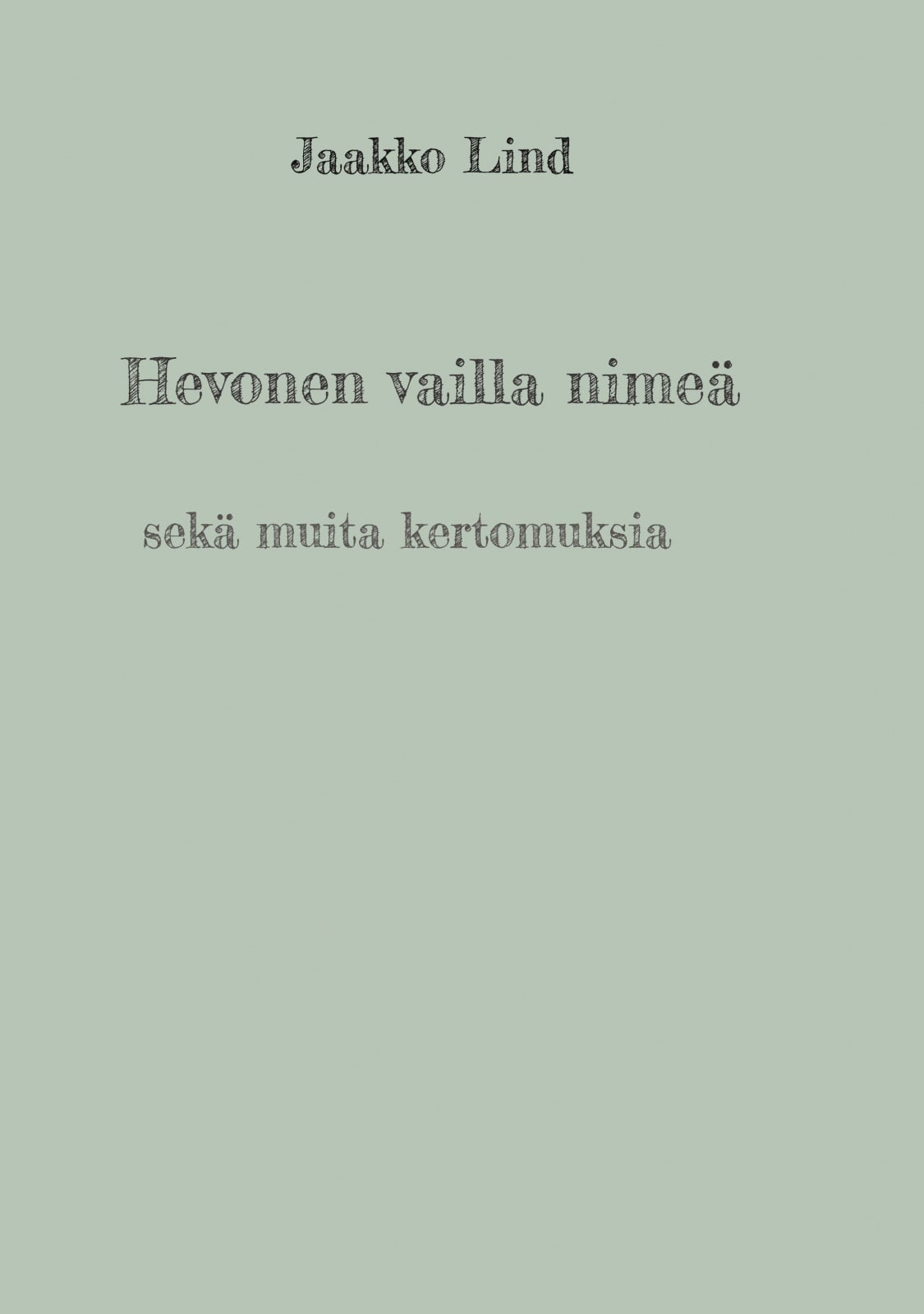 Hevonen vailla nimeä : sekä muita kertomuksia Hevonen vailla nimeä : sekä muita kertomuksia Suomen vanhin kirjakauppa - Vuodesta 1899