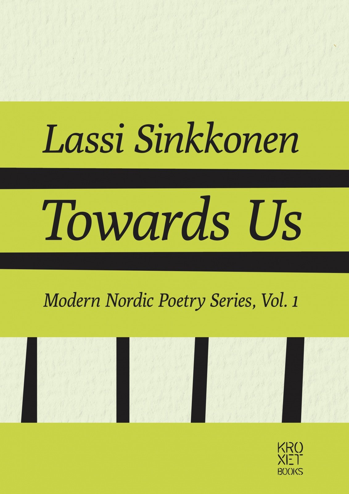 Towards us : the selected poetry of Lassi Sinkkonen Towards us : the selected poetry of Lassi Sinkkonen Suomen vanhin kirjakauppa - Vuodesta 1899