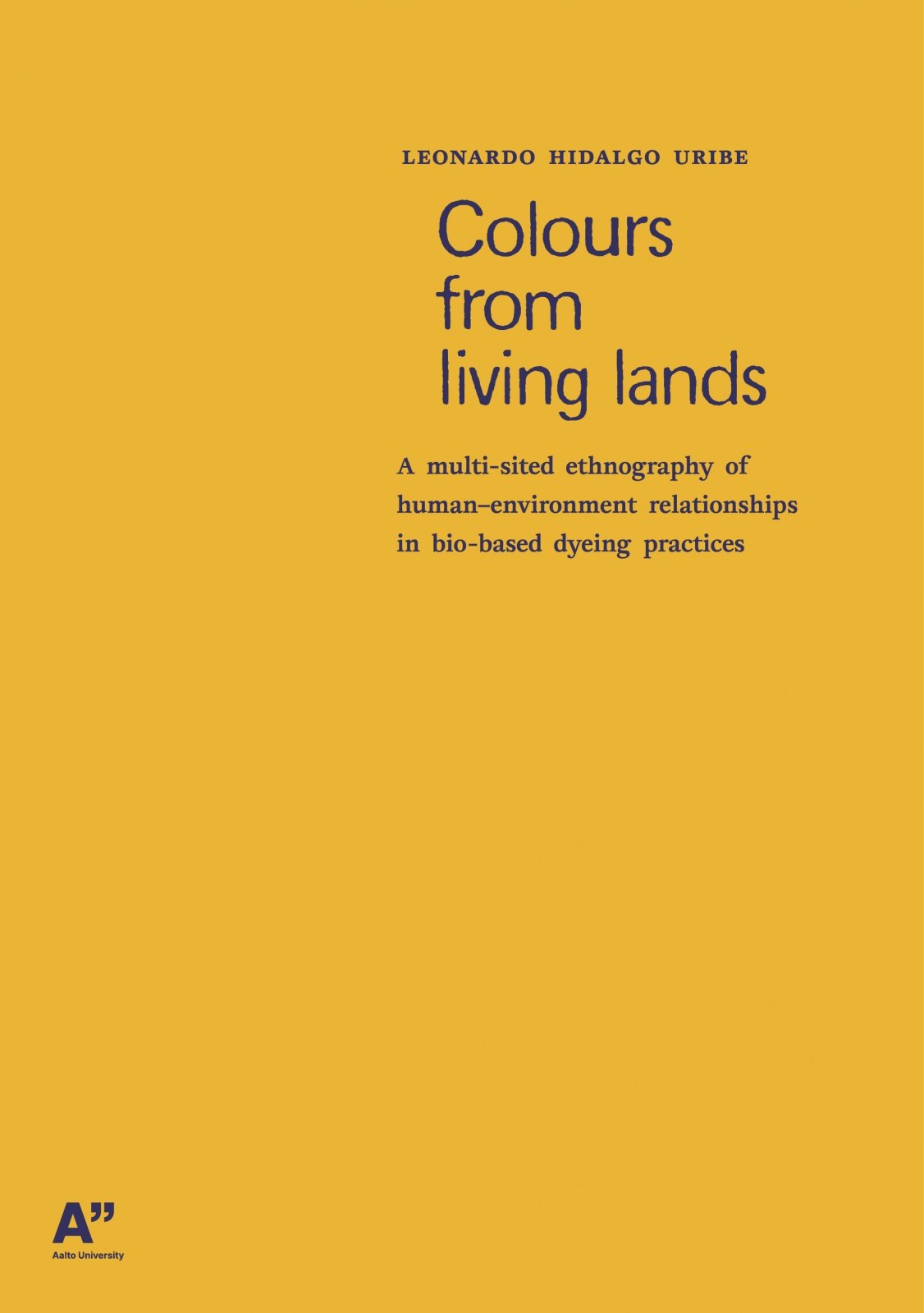 Colours from living lands : a multi-sited ethnography of human–environment relationships in bio-based dyeing practices Colours from living lands : a multi-sited ethnography of human–environment relationships in bio-based dyeing practices Suomen vanhin kirjakauppa - Vuodesta 1899