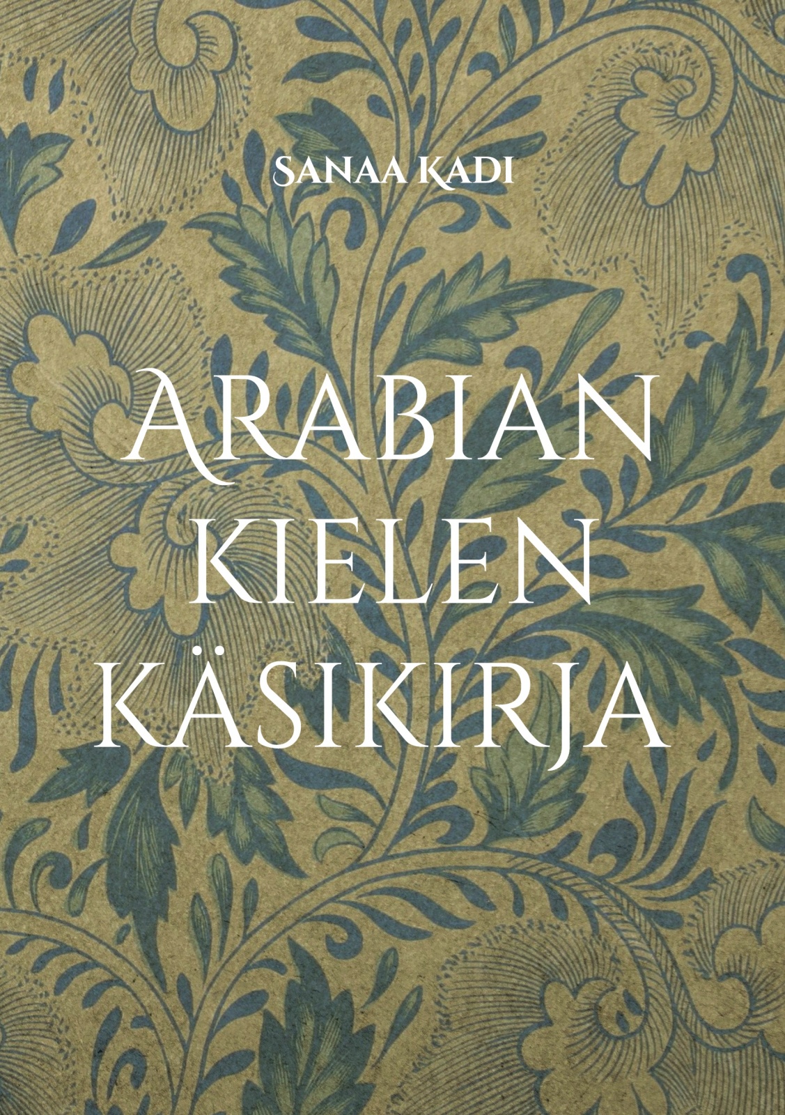 Arabian kielen käsikirja : kielioppi ja sanasto aloittelijoille Arabian kielen käsikirja : kielioppi ja sanasto aloittelijoille Suomen vanhin kirjakauppa - Vuodesta 1899