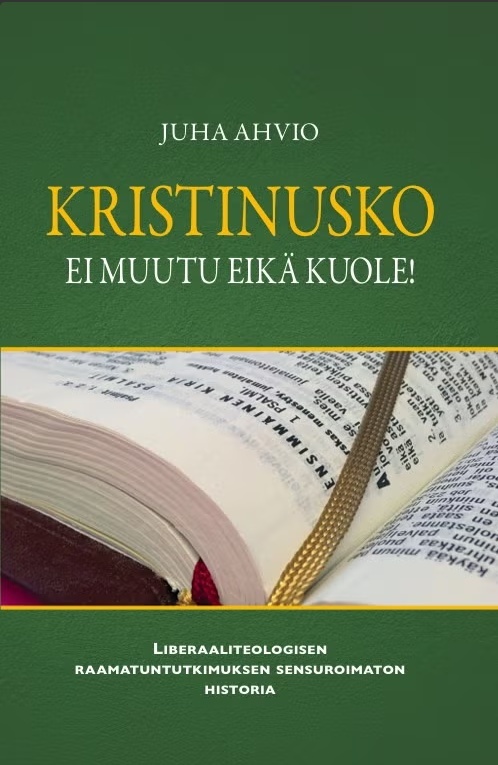 Kristinusko ei muutu eikä kuole! : liberaaliteologisen raamatuntutkimuksen sensuroimaton historia Kristinusko ei muutu eikä kuole! : liberaaliteologisen raamatuntutkimuksen sensuroimaton historia Suomen vanhin kirjakauppa - Vuodesta 1899