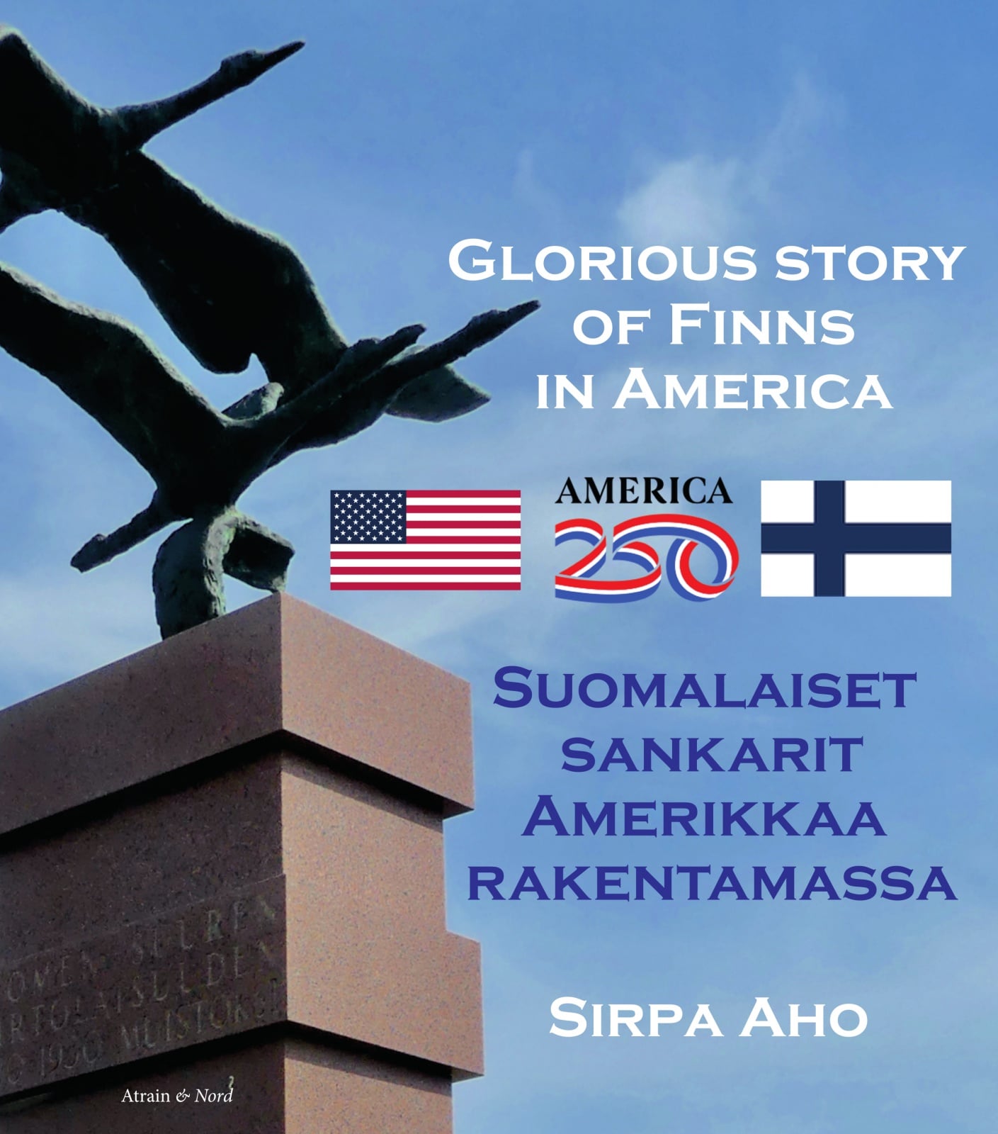 Suomalaiset sankarit Amerikkaa rakentamassa = Glorious story of finns in America Suomalaiset sankarit Amerikkaa rakentamassa = Glorious story of finns in America Suomen vanhin kirjakauppa - Vuodesta 1899