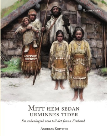 Mitt hem sedan urminnes tider : en arkeologisk resa till det forna Finland Mitt hem sedan urminnes tider : en arkeologisk resa till det forna Finland Suomen vanhin kirjakauppa - Vuodesta 1899