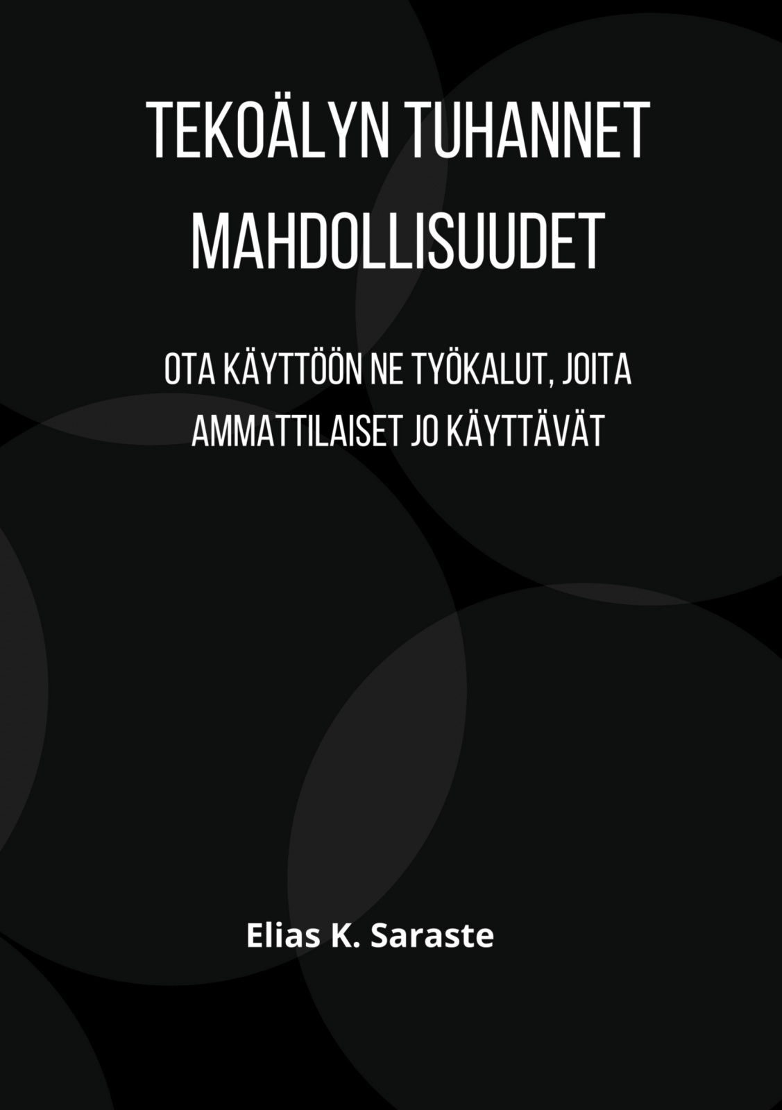 Tekoälyn tuhannet mahdollisuudet : ota käyttöön ne työkalut, joita ammattilaiset jo käyttävät Tekoälyn tuhannet mahdollisuudet : ota käyttöön ne työkalut, joita ammattilaiset jo käyttävät Suomen vanhin kirjakauppa - Vuodesta 1899