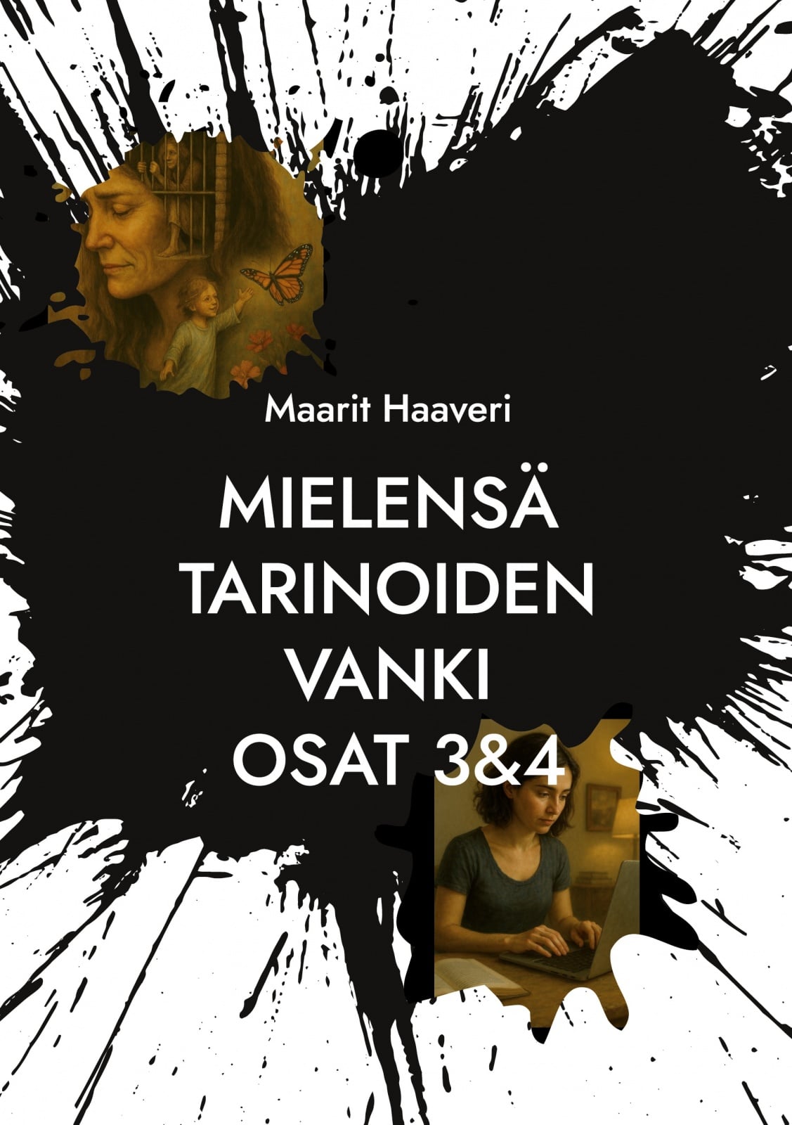 Mielensä tarinoiden vanki osat 3&4 : autofiktiivinen elämänkerta Mielensä tarinoiden vanki osat 3&4 : autofiktiivinen elämänkerta Suomen vanhin kirjakauppa - Vuodesta 1899