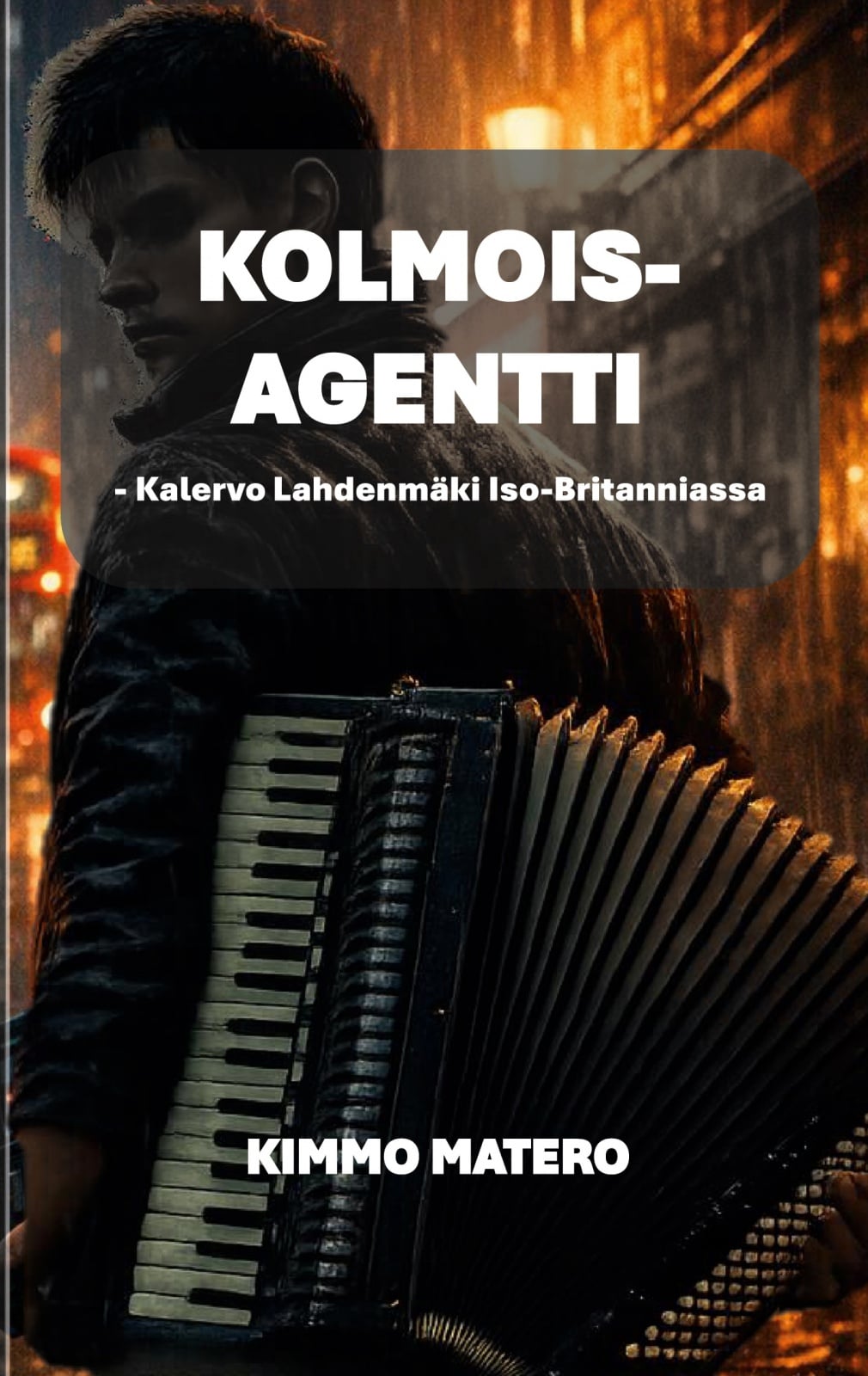 Kolmoisagentti : Kalervo Lahdenmäki Iso-Britanniassa Kolmoisagentti : Kalervo Lahdenmäki Iso-Britanniassa Suomen vanhin kirjakauppa - Vuodesta 1899