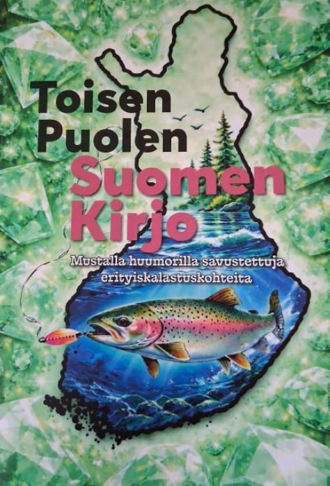 Toisen puolen Suomen kirjo : mustalla huumorilla savustettuja erityiskalastuskohteita Toisen puolen Suomen kirjo : mustalla huumorilla savustettuja erityiskalastuskohteita Suomen vanhin kirjakauppa - Vuodesta 1899