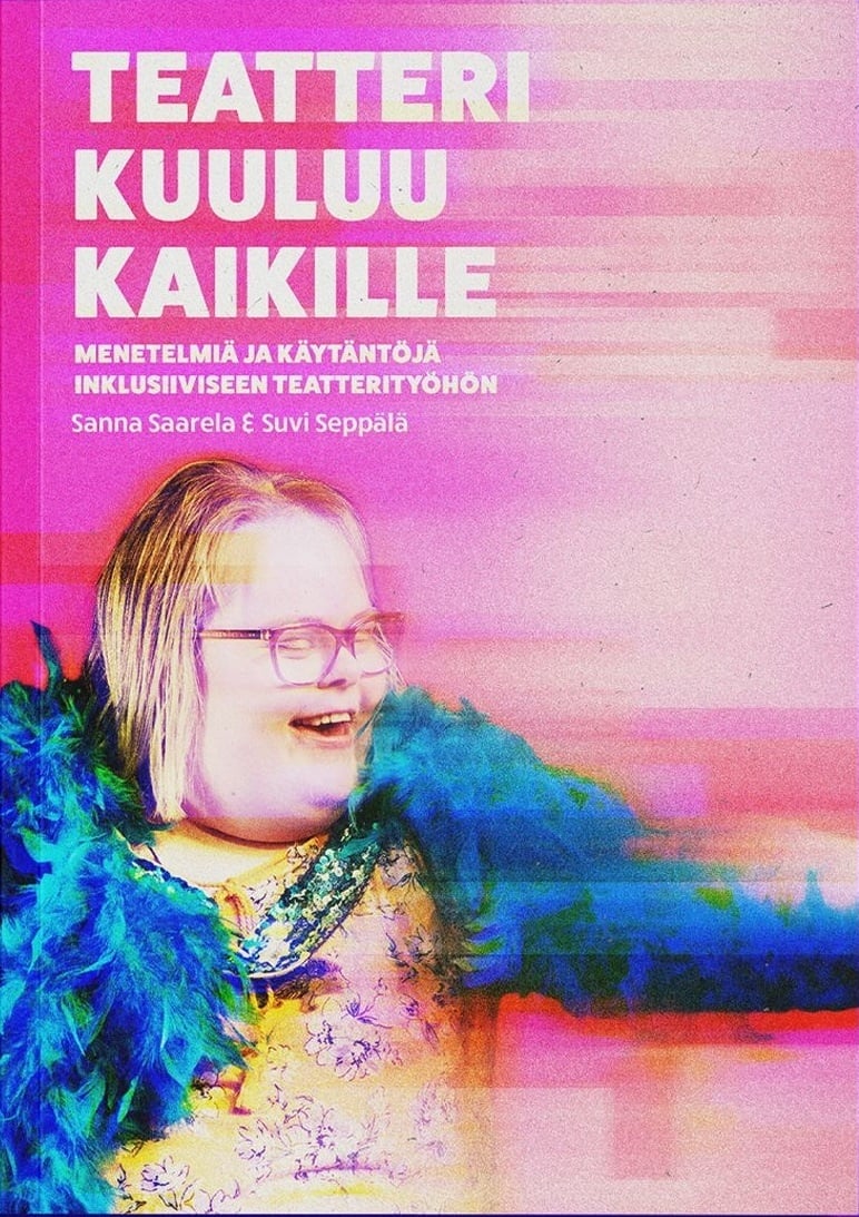 Teatteri kuuluu kaikille : menetelmiä ja käytäntöjä inklusiiviseen teatterityöhön Teatteri kuuluu kaikille : menetelmiä ja käytäntöjä inklusiiviseen teatterityöhön Suomen vanhin kirjakauppa - Vuodesta 1899