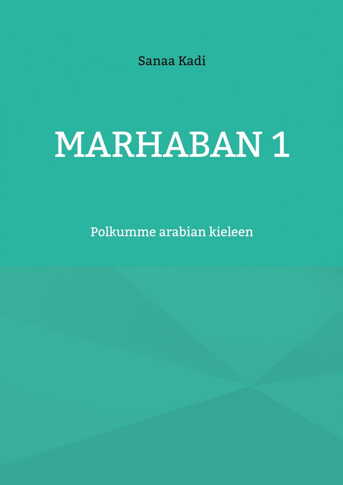 Marhaban 1 : polkumme arabian kieleen Marhaban 1 : polkumme arabian kieleen Suomen vanhin kirjakauppa - Vuodesta 1899
