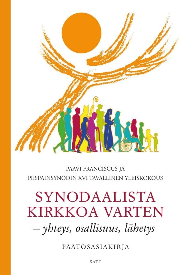 Synodaalista kirkkoa varten — yhteys, osallisuus, lähetys : Päätösasiakirja Synodaalista kirkkoa varten — yhteys, osallisuus, lähetys : Päätösasiakirja Suomen vanhin kirjakauppa - Vuodesta 1899