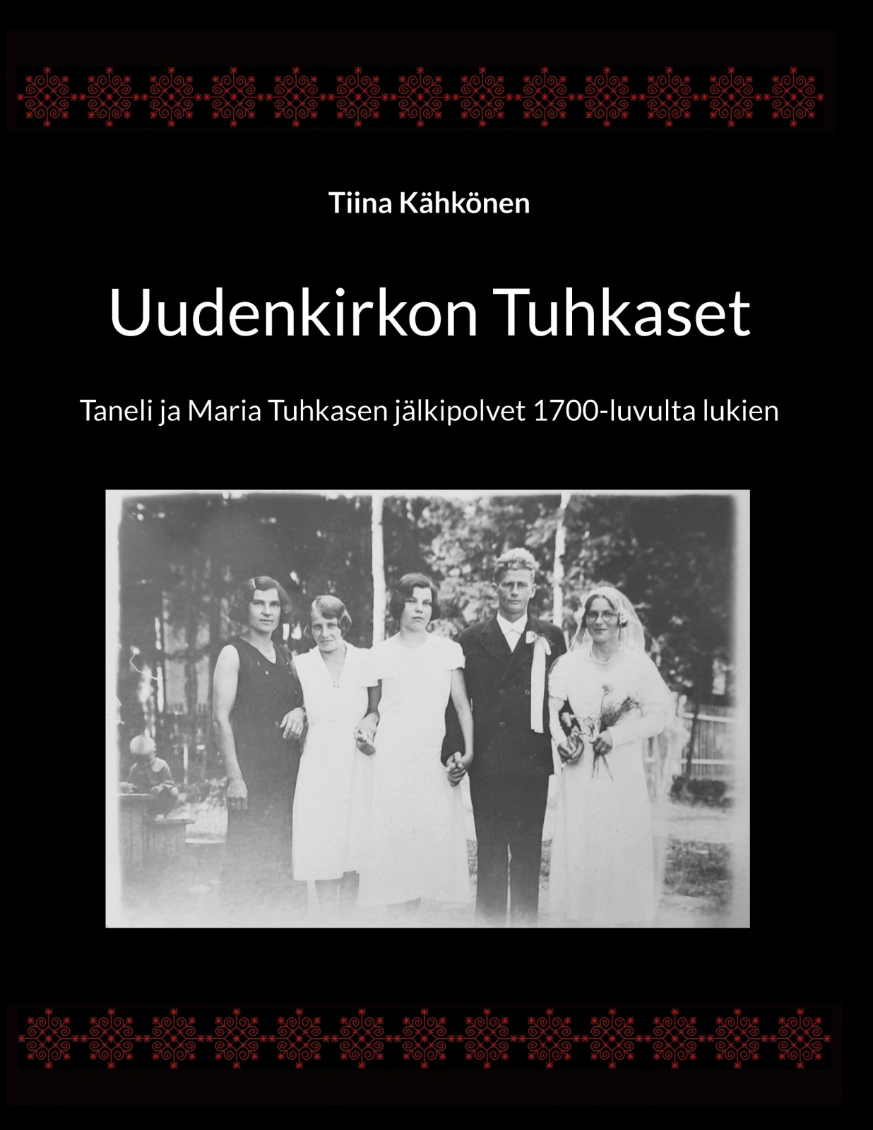 Uudenkirkon Tuhkaset : Taneli ja Maria Tuhkasen jälkipolvet 1700-luvulta lukien Suomen vanhin kirjakauppa - Vuodesta 1899
