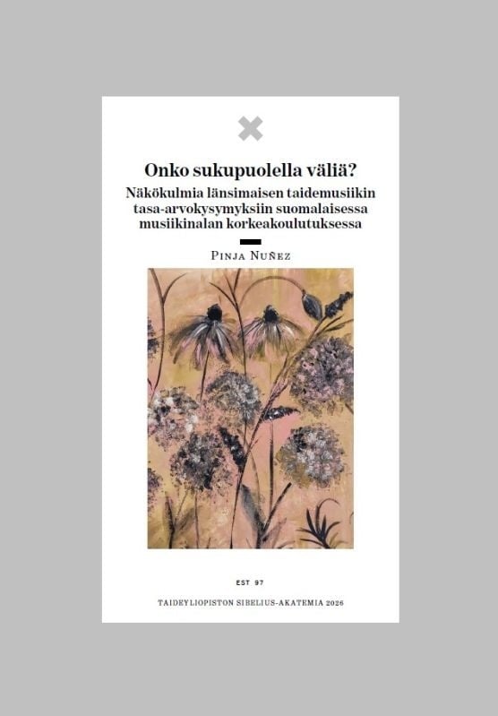 Onko sukupuolella väliä? : näkökulmia länsimaisen taidemusiikin tasa-arvokysymyksiin suomalaisessa musiikinalan korkeakoulutukse Onko sukupuolella väliä? : näkökulmia länsimaisen taidemusiikin tasa-arvokysymyksiin suomalaisessa musiikinalan korkeakoulutukse Suomen vanhin kirjakauppa - Vuodesta 1899