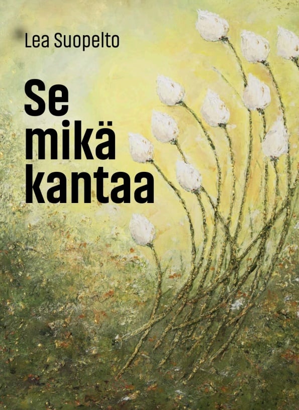 Se mikä kantaa : Runoja Se mikä kantaa : Runoja Suomen vanhin kirjakauppa - Vuodesta 1899
