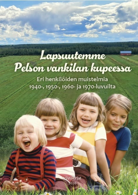 Lapsuutemme Pelson vankilan kupeessa : Eri henkilöiden muistelmia 1940-, 1950-, 1960- ja 1970-luvuilta Lapsuutemme Pelson vankilan kupeessa : Eri henkilöiden muistelmia 1940-, 1950-, 1960- ja 1970-luvuilta Suomen vanhin kirjakauppa - Vuodesta 1899
