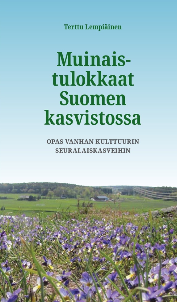 Muinaistulokkaat Suomen kasvistossa (liimasidottu) : opas vanhan kulttuurin seuralaiskasveihin Muinaistulokkaat Suomen kasvistossa (liimasidottu) : opas vanhan kulttuurin seuralaiskasveihin Suomen vanhin kirjakauppa - Vuodesta 1899