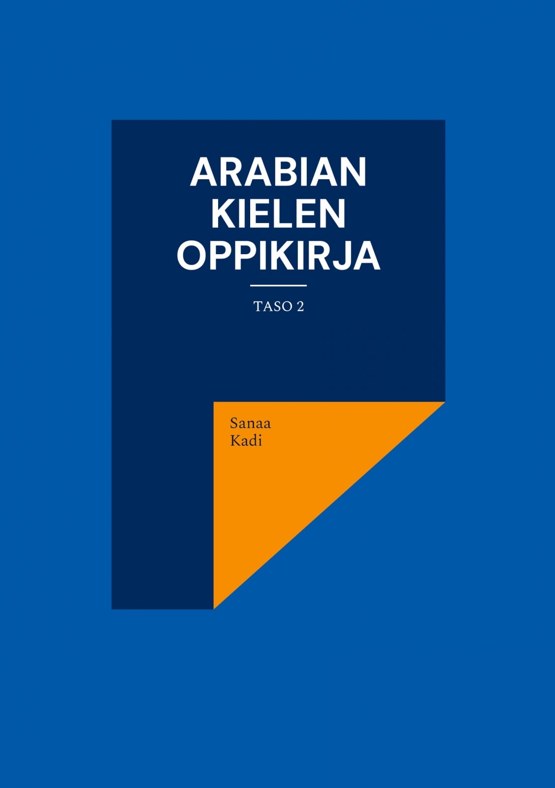 Arabian Kielen Oppikirja : taso 2 Arabian Kielen Oppikirja : taso 2 Suomen vanhin kirjakauppa - Vuodesta 1899