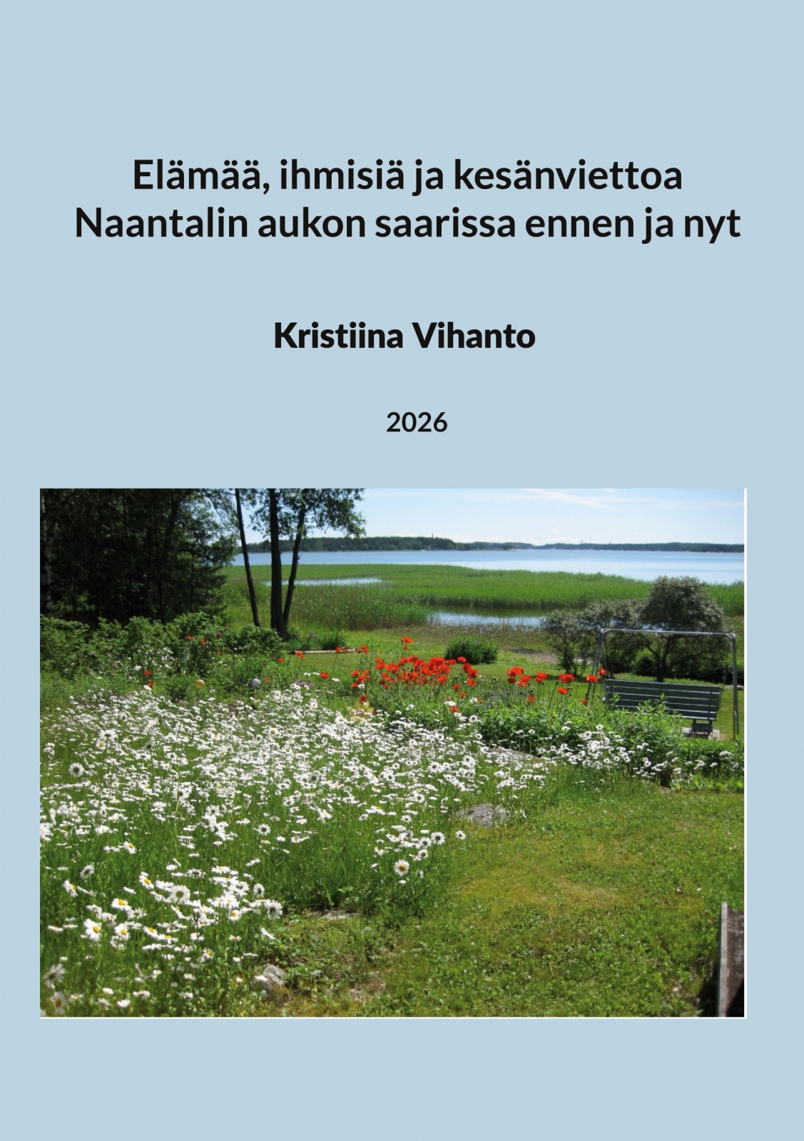 Elämää, ihmisiä ja kesänviettoa Naantalin aukon saarissa ennen ja nyt Elämää, ihmisiä ja kesänviettoa Naantalin aukon saarissa ennen ja nyt Suomen vanhin kirjakauppa - Vuodesta 1899