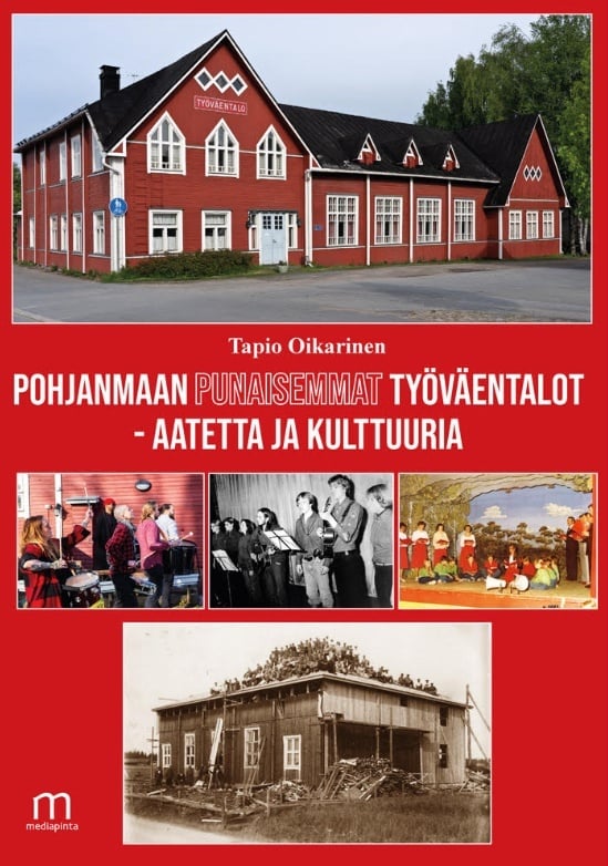 Pohjanmaan punaisemmat työväentalot – aatetta ja kulttuuria Pohjanmaan punaisemmat työväentalot – aatetta ja kulttuuria Suomen vanhin kirjakauppa - Vuodesta 1899