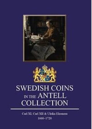 Swedish coins in the Antell collection : Carl XI, Carl XII and Ulrika Eleonora 1660–1720 Swedish coins in the Antell collection : Carl XI, Carl XII and Ulrika Eleonora 1660–1720 Suomen vanhin kirjakauppa - Vuodesta 1899