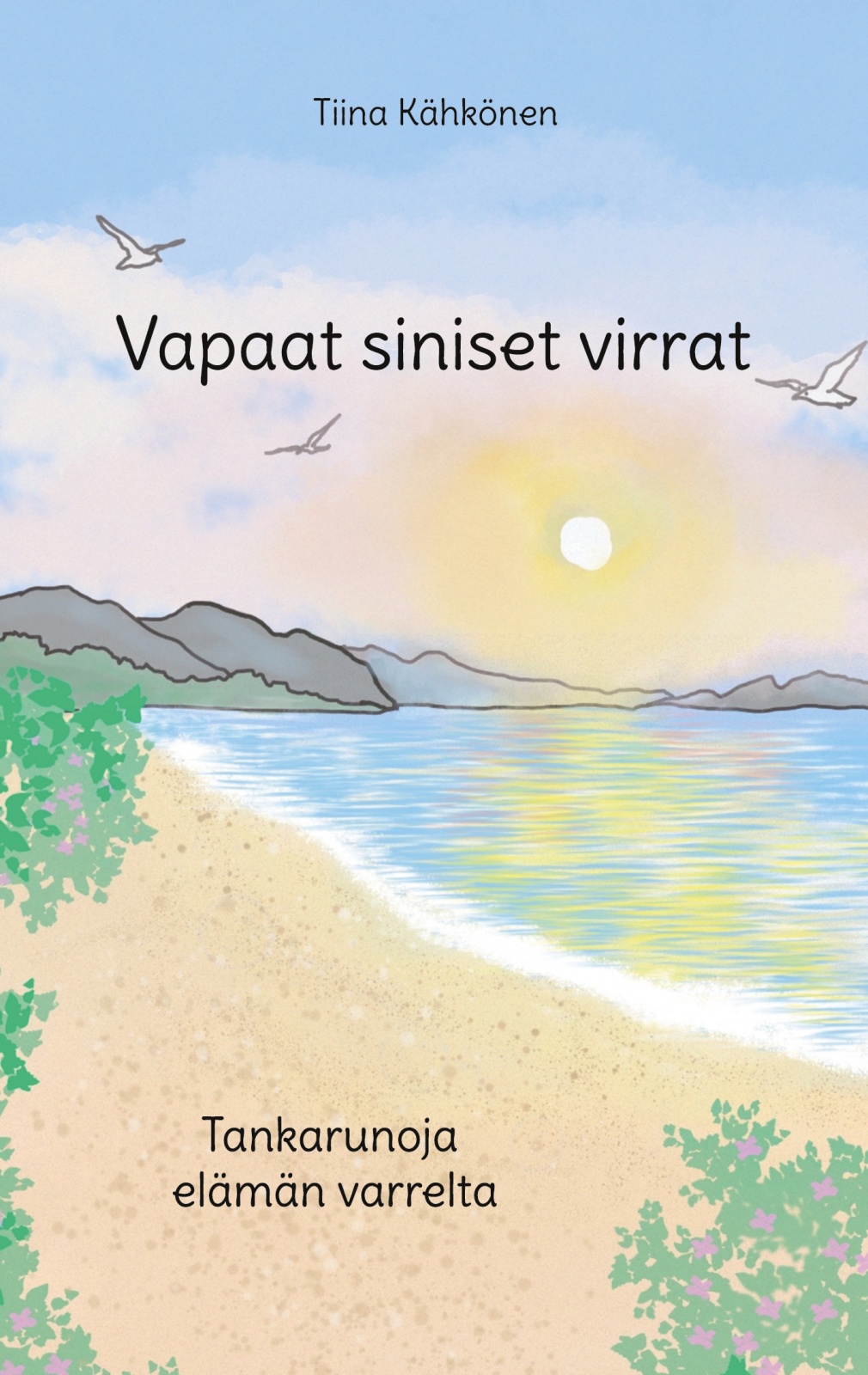 Vapaat siniset virrat : tankarunoja elämän varrelta Vapaat siniset virrat : tankarunoja elämän varrelta Suomen vanhin kirjakauppa - Vuodesta 1899