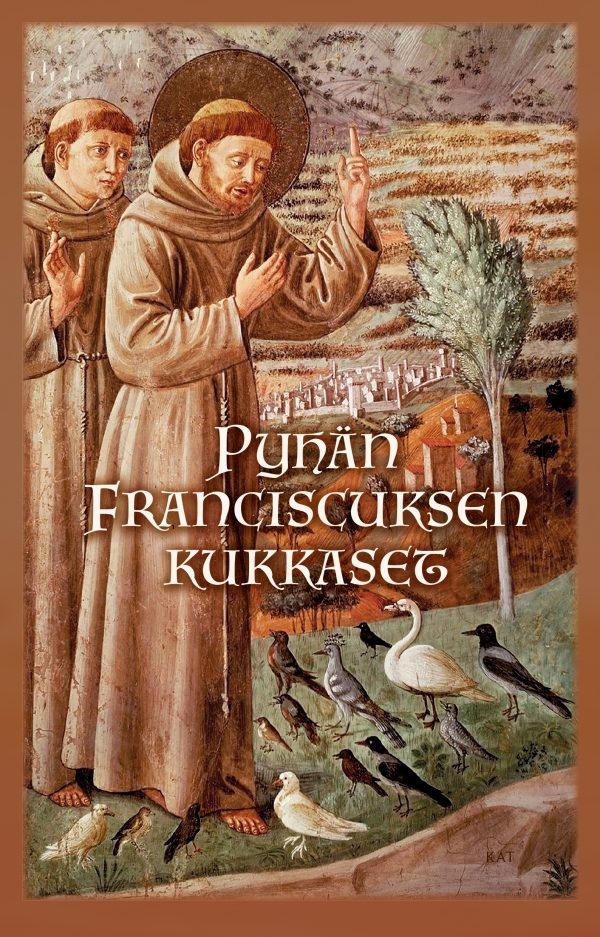 Pyhän Franciscuksen kukkaset Pyhän Franciscuksen kukkaset Suomen vanhin kirjakauppa - Vuodesta 1899