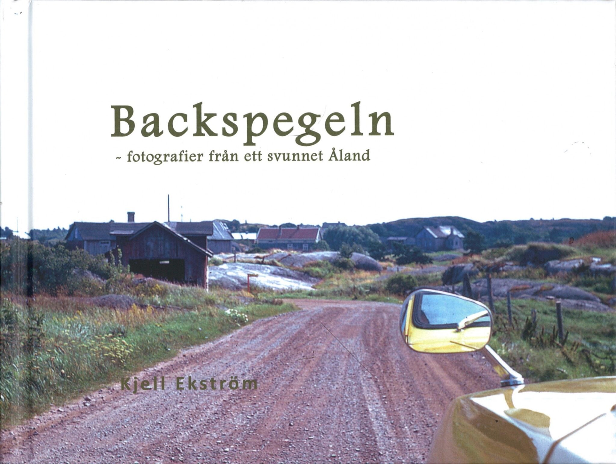 Backspegeln : fotografier från ett svunnet Åland Backspegeln : fotografier från ett svunnet Åland Suomen vanhin kirjakauppa - Vuodesta 1899