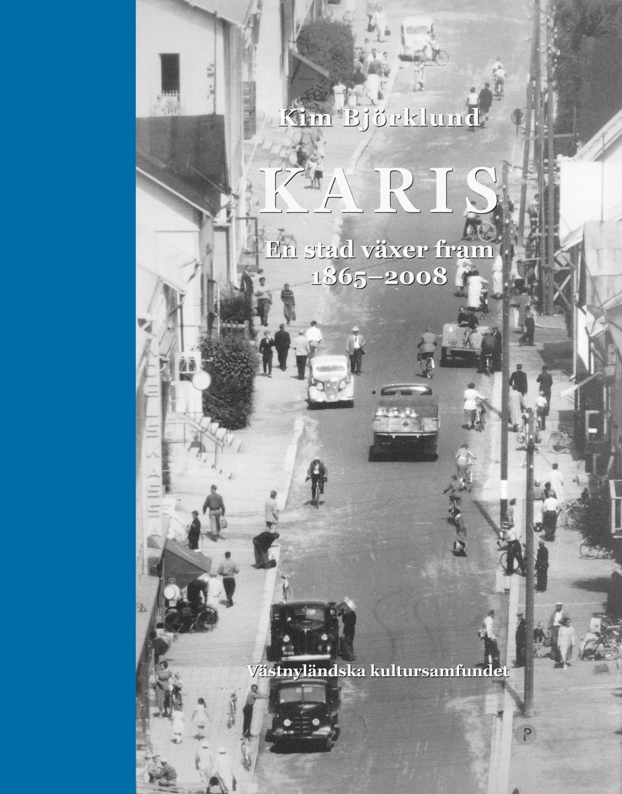 Karis — en stad växer fram 1865-2008 Karis — en stad växer fram 1865-2008 Suomen vanhin kirjakauppa - Vuodesta 1899