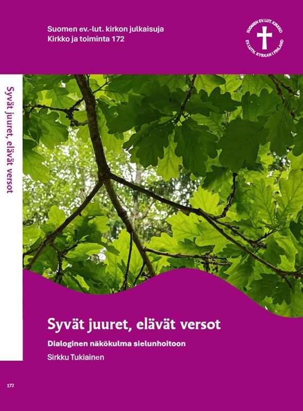 Syvät juuret, elävät versot : dialoginen näkökulma sielunhoitoon Syvät juuret, elävät versot : dialoginen näkökulma sielunhoitoon Suomen vanhin kirjakauppa - Vuodesta 1899