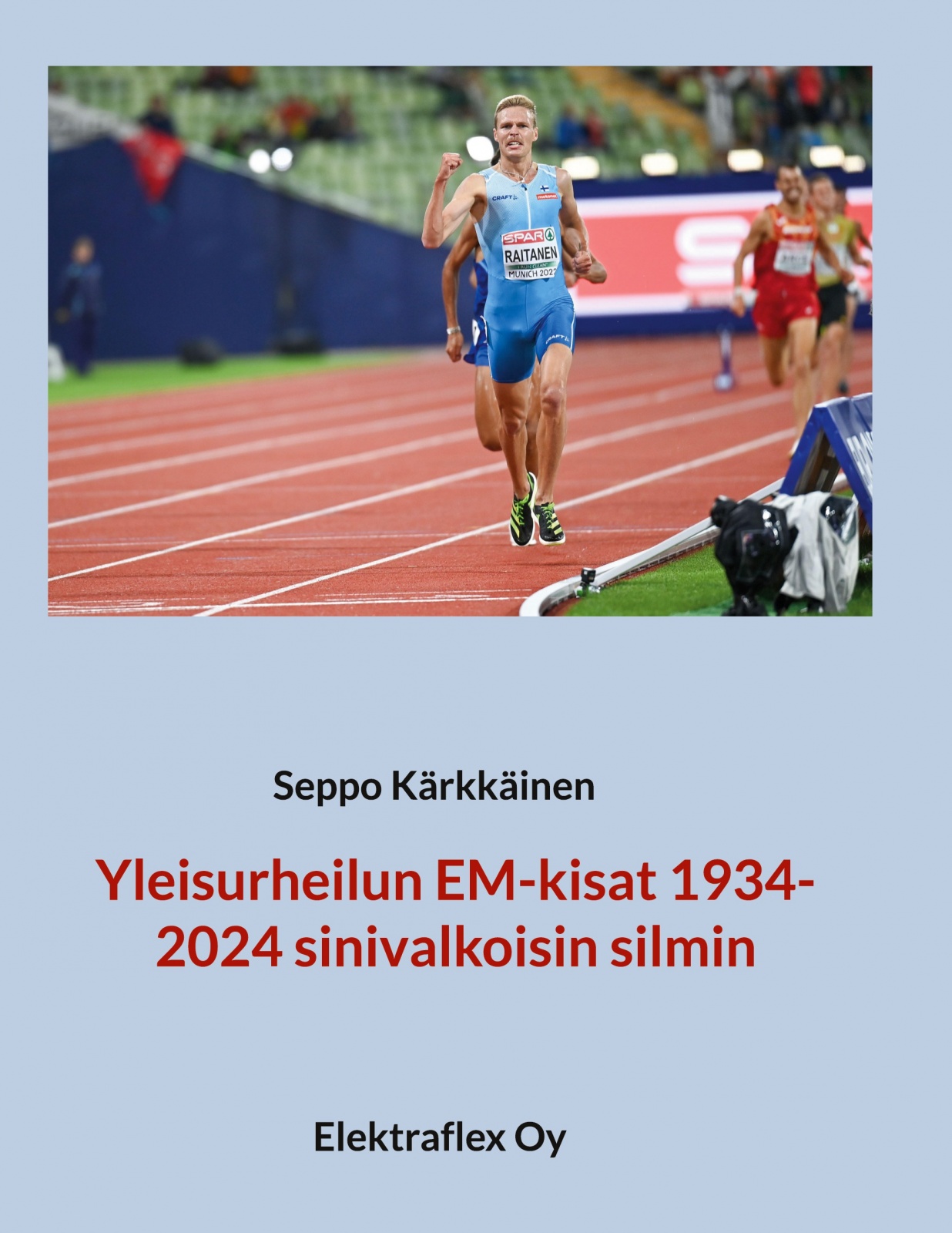 Yleisurheilun EM-kisat 1934-2024 sinivalkoisin silmin Yleisurheilun EM-kisat 1934-2024 sinivalkoisin silmin Suomen vanhin kirjakauppa - Vuodesta 1899