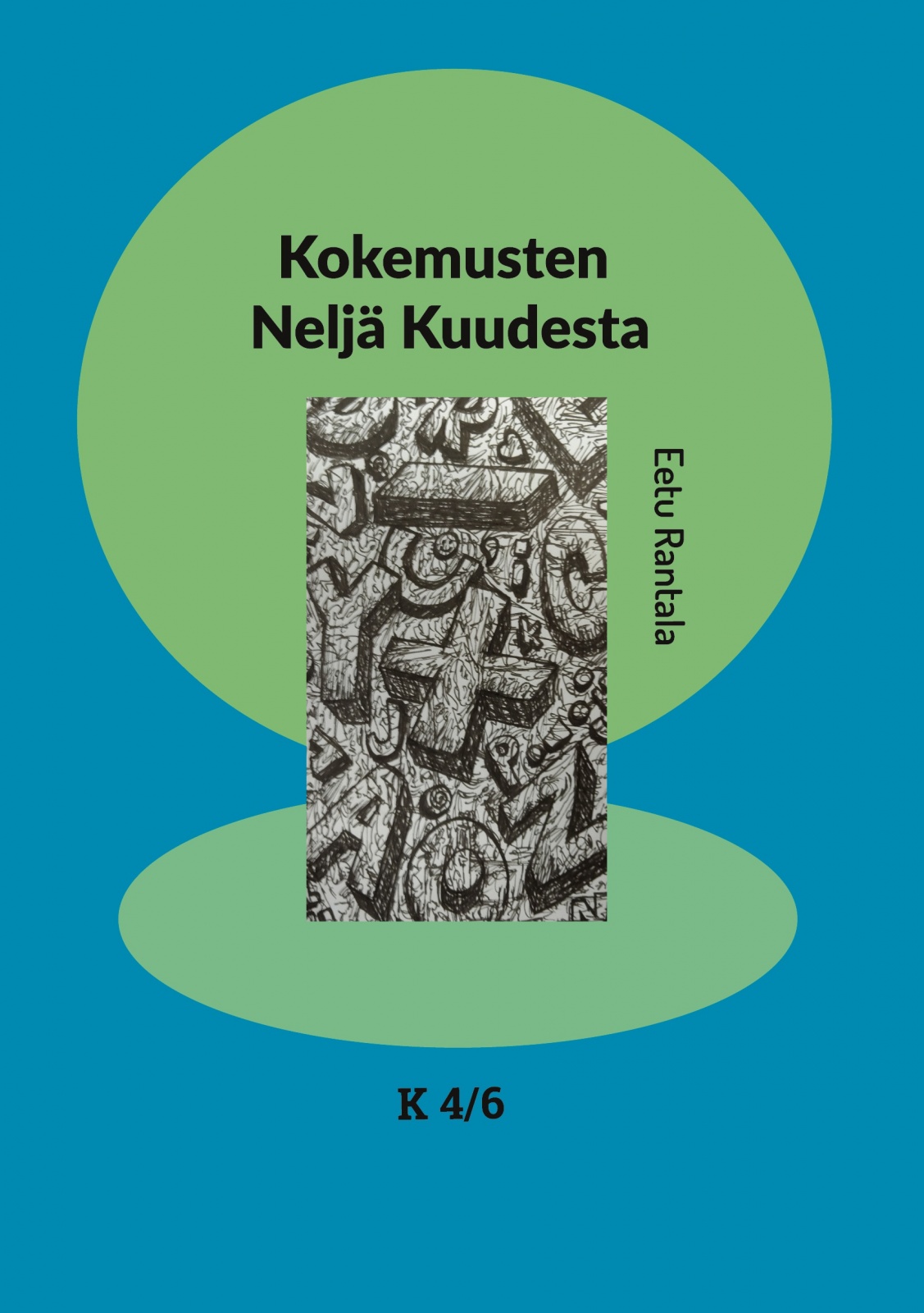 Kokemusten Neljä Kuudesta : K 4/6 Kokemusten Neljä Kuudesta : K 4/6 Suomen vanhin kirjakauppa - Vuodesta 1899