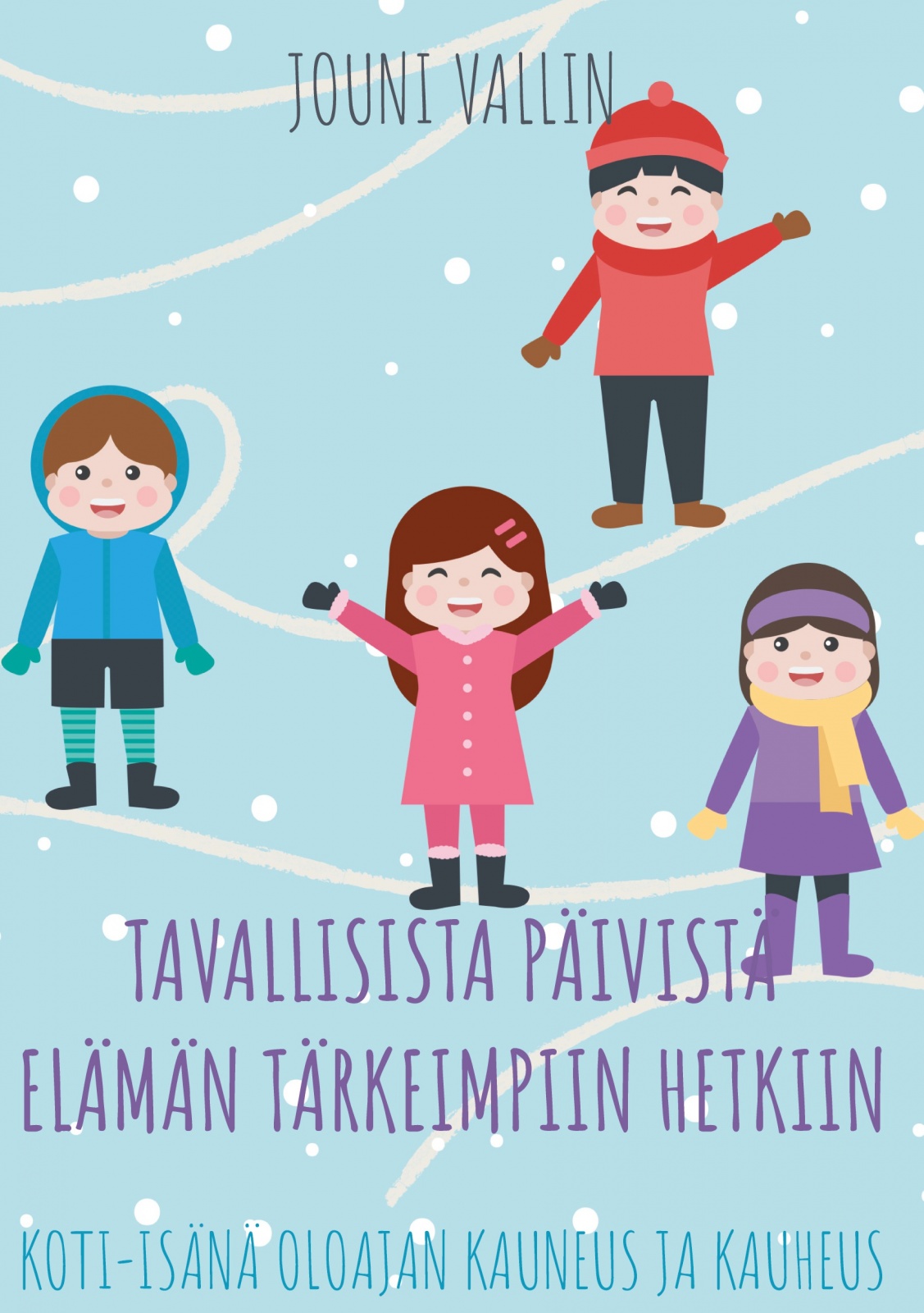Tavallisista päivistä elämän tärkeimpiin hetkiin : koti-isänä oloajan kauneus ja kauheus Suomen vanhin kirjakauppa - Vuodesta 1899