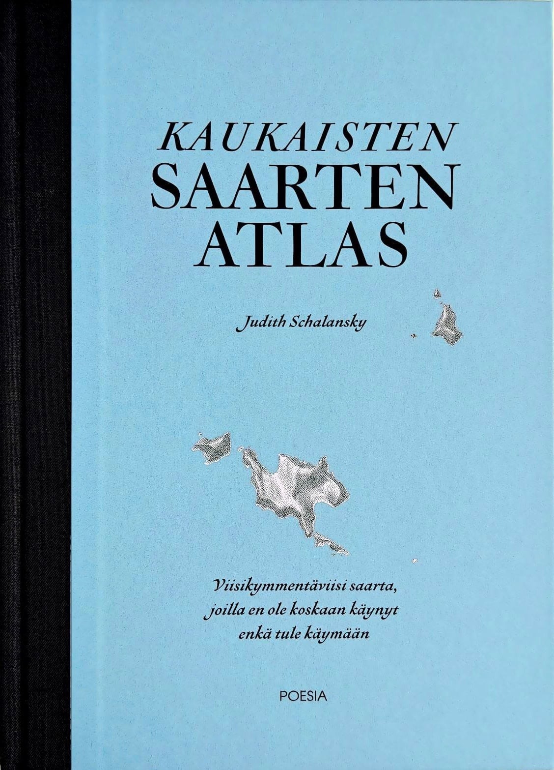 Kaukaisten saarten atlas : viisikymmentäviisi saarta, joilla en ole koskaan käynyt enkä tule käymään Kaukaisten saarten atlas : viisikymmentäviisi saarta, joilla en ole koskaan käynyt enkä tule käymään Suomen vanhin kirjakauppa - Vuodesta 1899