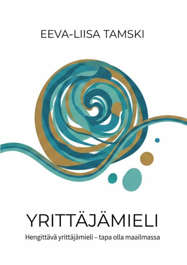 Yrittäjämieli : hengittävä yrittäjämieli – tapa olla maailmassa Yrittäjämieli : hengittävä yrittäjämieli – tapa olla maailmassa Suomen vanhin kirjakauppa - Vuodesta 1899