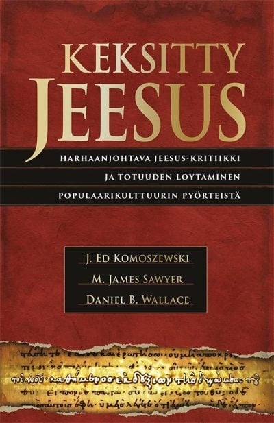 Keksitty Jeesus : harhaanjohtava Jeesus-kritiikki ja totuuden löytäminen populaarikultuurin pyörteistä Keksitty Jeesus : harhaanjohtava Jeesus-kritiikki ja totuuden löytäminen populaarikultuurin pyörteistä Suomen vanhin kirjakauppa - Vuodesta 1899
